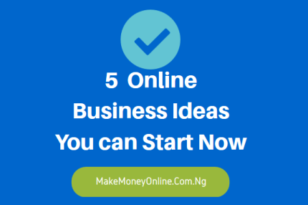 Top 5 Online Business Ideas You Can Start Right Now and Make Money from It