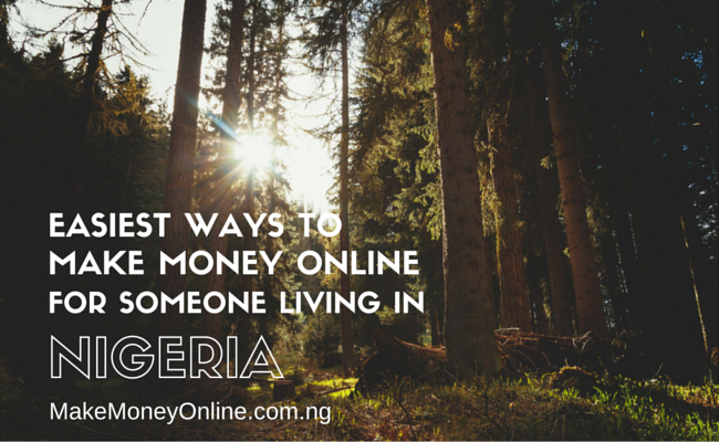 5 Easiest ways to make money online for someone who lives in Nigeria