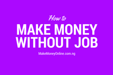 How to Make Money in Nigeria without Job