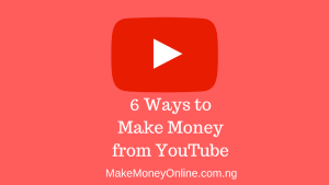 6 Ways to Make Money from YouTube by Uploading Videos Online