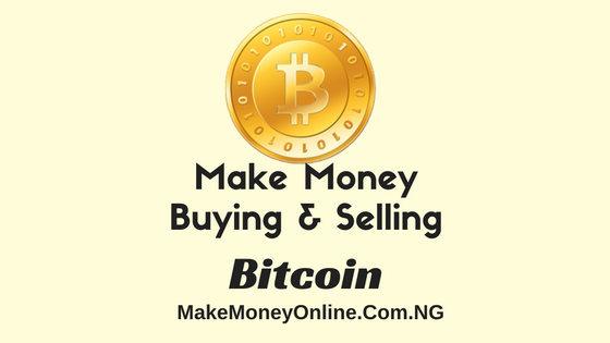 Make Money Buying And Selling Bitcoin In Nigeria Make Money Online - 