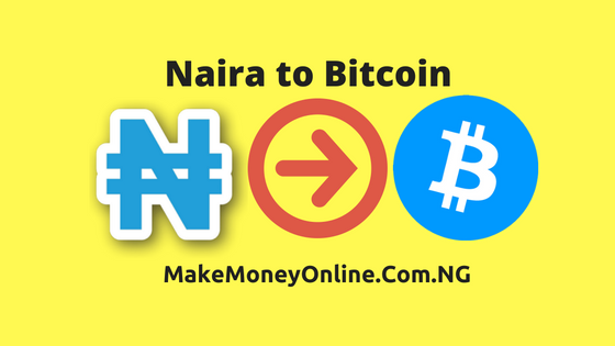 Naira to Bitcoin: Buy Bitcoin with Naira at a Very Cheap Exchange Rate