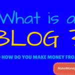 What is a Blog and how Can You Make Money from it